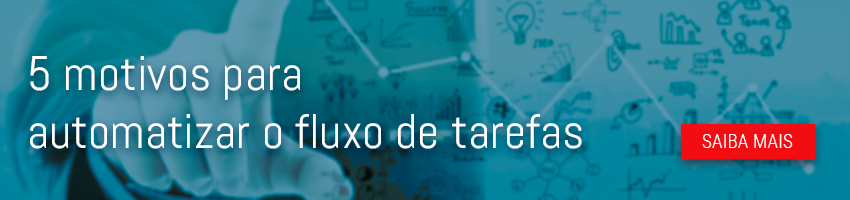 5 motivos para automatizar o fluxo de tarefas