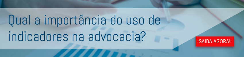 Qual a importância do uso de indicadores na advocacia?