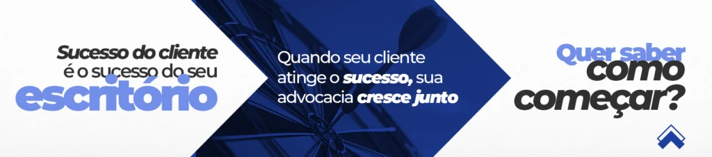 Sucesso do cliente é o sucesso do seu escritório Quando seu cliente atinge o sucesso, sua advocacia cresce junto — com mais confiança, e resultados.
