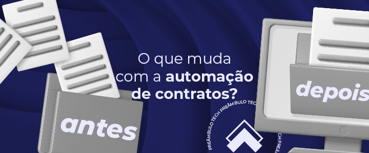 Automação de contratos: veja as diferenças antes e depois da transformação digital
