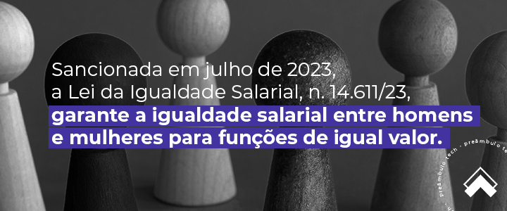 Lei 14.611/23 garante salários iguais entre homens e mulheres em funções equivalentes